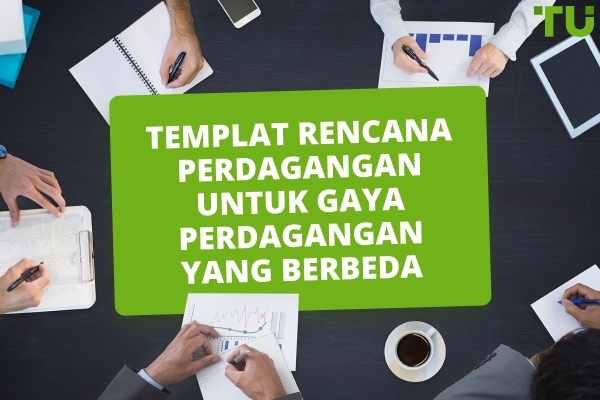 Contoh Rencana Perdagangan Untuk Gaya Perdagangan yang Berbeda